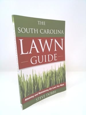 Seller image for The South Carolina Lawn Guide: Attaining and Maintaining the Lawn You Want for sale by ThriftBooksVintage