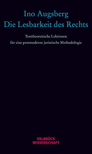 Seller image for Die Lesbarkeit des Rechts : texttheoretische Lektionen fr eine postmoderne juristische Methodologie. for sale by Antiquariat im Schloss