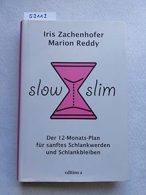 Slow slim : der 12-Monats-Plan zum Schlankwerden und Schlankbleiben Dr. Iris Zachenhofer, Dr. Mar...