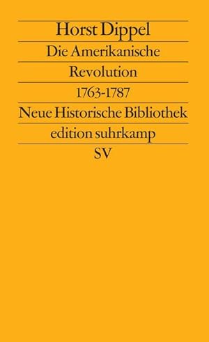 Bild des Verkufers fr Die Amerikanische Revolution 1763 - 1787 : Neue Historische Bibliothek zum Verkauf von AHA-BUCH GmbH