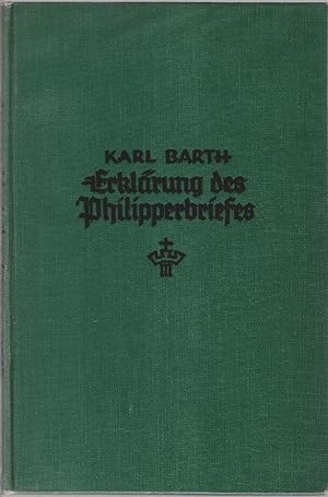 Bild des Verkufers fr Erklrung des Philipperbriefes : [Akadem. Vorlesg]. Karl Barth zum Verkauf von Schrmann und Kiewning GbR