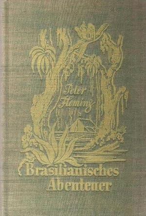 Seller image for Brasilianisches Abenteuer. Peter Fleming. Dt. von Hans Btow for sale by Schrmann und Kiewning GbR