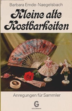Seller image for Kleine alte Kostbarkeiten : Anregungen f. Sammler. Goldmanns gelbe Taschenbcher ; Bd. 2918. for sale by Schrmann und Kiewning GbR
