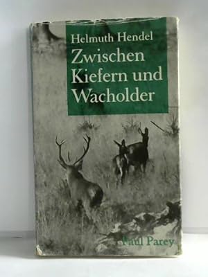 Zwischen Kiefern und Wacholder. Jagd und Fischwaid in Hinterpommern und Ostpreußen