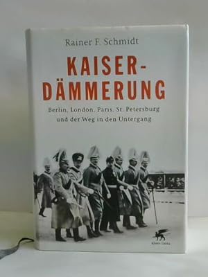 Bild des Verkufers fr Kaiserdmmerung. Berlin, London, Paris, St. Petersburg und der Weg in den Untergang zum Verkauf von Celler Versandantiquariat