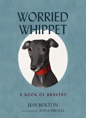Seller image for Worried Whippet: A Book of Bravery for sale by BuchWeltWeit Ludwig Meier e.K.