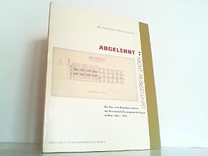 Seller image for Abgelehnt /Nicht ausgefhrt: Die Projekt- und Baugeschichte der Hochschule fr angewandte Kunst in Wien 1873-1993. for sale by Antiquariat Ehbrecht - Preis inkl. MwSt.