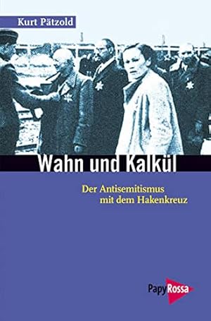 Wahn und Kalkül : der Antisemitismus mit dem Hakenkreuz. Neue kleine Bibliothek 177,