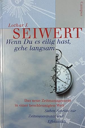 Image du vendeur pour Wenn Du es eilig hast, gehe langsam. Das neue Zeitmanagement in einer beschleunigten Welt. Sieben Schritte zur Zeitsouvernitt und Effektivitt mis en vente par Gabis Bcherlager