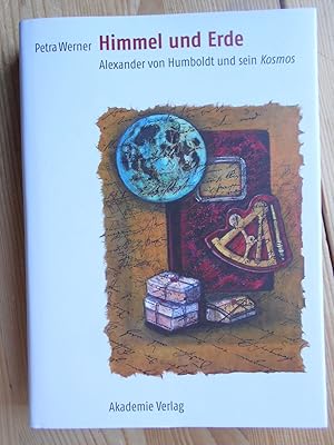 Himmel und Erde : Alexander von Humboldt und sein Kosmos. Beiträge zur Alexander-von-Humboldt-For...