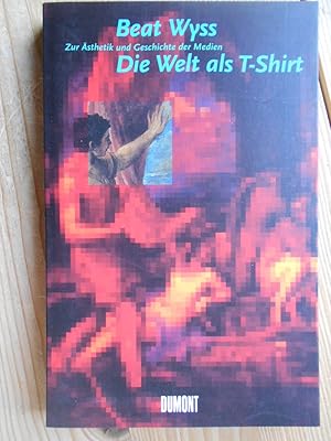 Bild des Verkufers fr Die Welt als T-Shirt : zur sthetik und Geschichte der Medien. zum Verkauf von Antiquariat Rohde