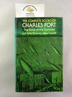 The Complete Books of Charles Fort: The Book of the Damned / Lo! / Wild Talents / New Lands ISBN ...