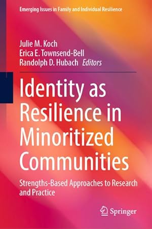 Bild des Verkufers fr Identity as Resilience in Minoritized Communities : Strengths-Based Approaches to Research and Practice zum Verkauf von AHA-BUCH GmbH