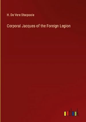 Seller image for Corporal Jacques of the Foreign Legion for sale by AHA-BUCH GmbH