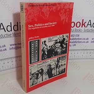 Imagen del vendedor de Sex, Politics and Society: The Regulation of Sexuality Since 1800 (Themes in British Social History series) a la venta por BookAddiction (ibooknet member)