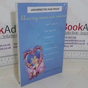 Seller image for Blessing Same-Sex Unions: The Perils of Queer Romance and the Confusions of Christian Marriage (Uncorrected Page Proof) for sale by BookAddiction (ibooknet member)