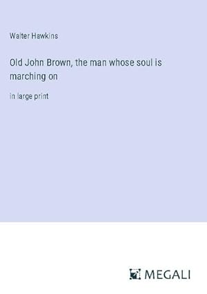 Seller image for Old John Brown, the man whose soul is marching on : in large print for sale by AHA-BUCH GmbH