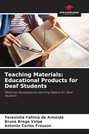 Bild des Verkufers fr Teaching Materials: Educational Products for Deaf Students : Materials Developed as Learning Objects for Deaf Students zum Verkauf von AHA-BUCH GmbH