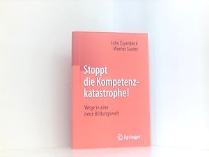 Seller image for Stoppt die Kompetenzkatastrophe!: Wege in eine neue Bildungswelt Wege in eine neue Bildungswelt for sale by Book Broker