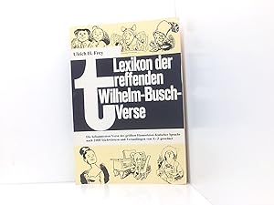 Bild des Verkufers fr Lexikon der treffenden Wilhelm-Busch-Verse: Die bekanntesten Verse des grssten Humoristen deutscher Sprache. Nach 2000 Stichwrtern und Versanfngen von A - Z geordnet (Die treffende Reihe) d. bekanntesten Verse d. grssten Humoristen dt. Sprache nach 2000 Stichwrtern u. Versanfngen von A - Z geordnet zum Verkauf von Book Broker