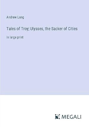 Seller image for Tales of Troy; Ulysses, the Sacker of Cities for sale by BuchWeltWeit Ludwig Meier e.K.