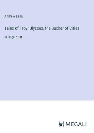 Seller image for Tales of Troy; Ulysses, the Sacker of Cities for sale by BuchWeltWeit Ludwig Meier e.K.