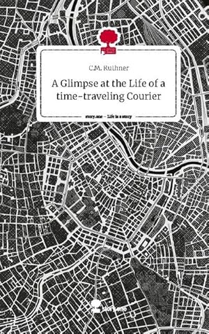 Seller image for A Glimpse at the Life of a time-traveling Courier. Life is a Story - story.one for sale by BuchWeltWeit Ludwig Meier e.K.