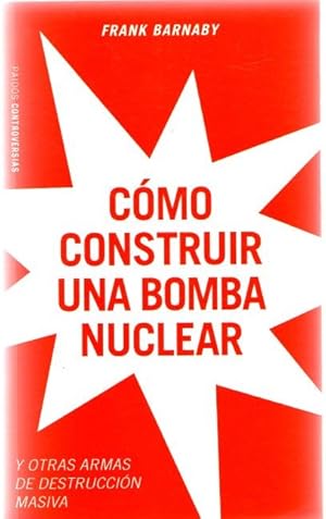 Bild des Verkufers fr Cmo construir una bomba nuclear y otras armas de destruccin masiva . zum Verkauf von Librera Astarloa