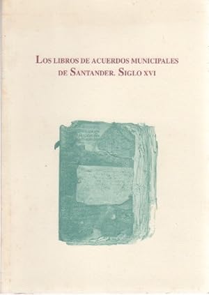 Bild des Verkufers fr Los libros de acuerdos municipales de Santander, siglo XVI . zum Verkauf von Librera Astarloa