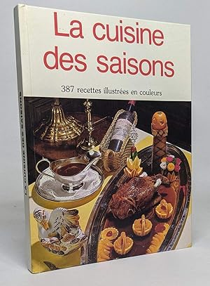 La cuisine des saisons. 387 recettes illustrées en couleurs