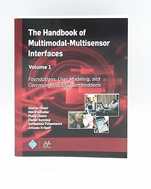 The Handbook of Multimodal-Multisensor Interfaces, Volume 1: Foundations, User Modeling, and Comm...