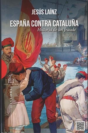 Imagen del vendedor de ESPAÑA CONTRA CATALUÑA: HISTORIA DE UN FRAUDE a la venta por Librería Hijazo
