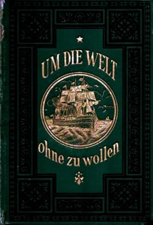 Bild des Verkufers fr Um die Welt, ohne zu wollen. 3. unvernderte Auflage. zum Verkauf von Antiquariat Reinhold Pabel