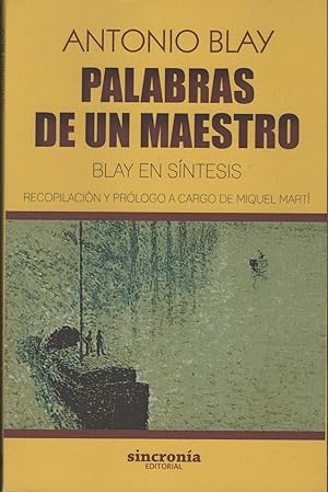 Imagen del vendedor de PALABRAS DE UN MAESTRO. BLAY EN SNTESIS RECOPILACIN Y PRLOGO A CARGO DE MARTI, MIGUEL a la venta por Librera Hijazo