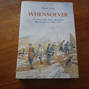 Whensoever: 50 Years of the RAF Mountain Rescue Service 1943-1993:: 50 Years of RAF Mountain Rescue