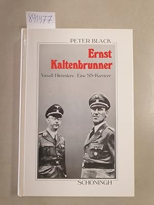 Seller image for Ernst Kaltenbrunner : Vasall Himmlers : Eine SS-Karriere : Aus dem Amerikanischen bertragen von Karl und Heidi Nicolai : for sale by Versand-Antiquariat Konrad von Agris e.K.