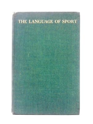 Imagen del vendedor de The Language of Sport. A Country Life Book a la venta por World of Rare Books
