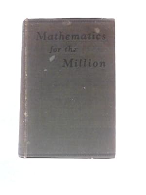 Bild des Verkufers fr Mathematics For The Million. A Popular Self Educator zum Verkauf von World of Rare Books