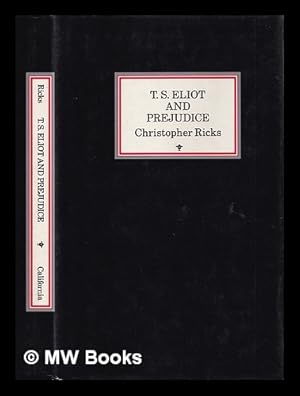 Image du vendeur pour T.S. Eliot and prejudice / Christopher Ricks mis en vente par MW Books