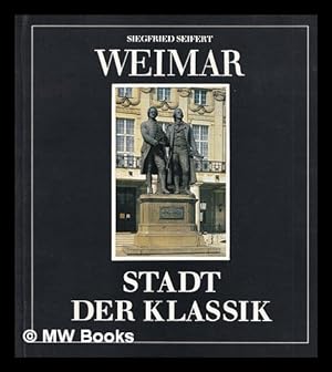 Seller image for Weimar : Stadt der Klassik / Siegfried Seifert for sale by MW Books
