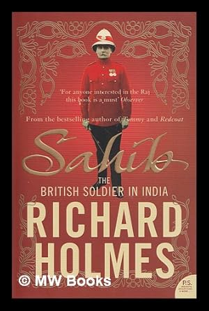 Seller image for Sahib : the British soldier in India 1750-1914 / Richard Holmes for sale by MW Books