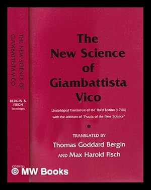 Seller image for The new science of Giambattista Vico : unabridged trans. of the third ed. (1744) with the addition of Practic of the new science / Thomas Goddard Bergin and Max Harold Fisch for sale by MW Books