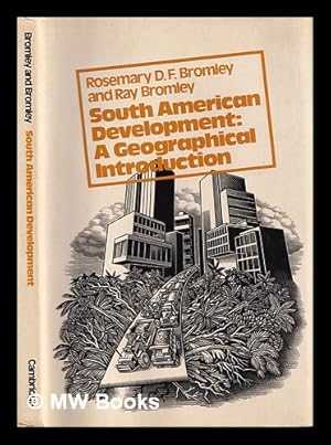Immagine del venditore per South American development : a geographical introduction / Rosemary D.F. Bromley, Ray Bromley venduto da MW Books