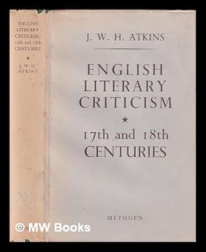 Imagen del vendedor de English literary criticism : 17th and 18th centuries / J.W.H. Atkins a la venta por MW Books