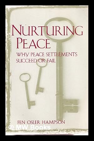 Image du vendeur pour Nurturing peace : why peace settlements succeed or fail / Fen Osler Hampson mis en vente par MW Books