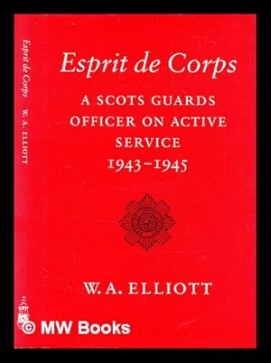 Seller image for Esprit de corps: a Scots guards officer on active service, 1943-1945 for sale by MW Books