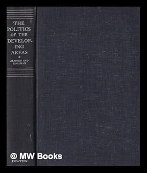 Imagen del vendedor de The Politics of the Developing Areas / edited by Gabriel Abraham Almond, James Smoot Coleman a la venta por MW Books