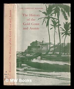Bild des Verkufers fr History of the Gold Coast and Asante : based on traditions and historical facts : comprising a period of more than three centuries from about 1500 to 1860 / by Rev. Carl Christian Reindorf zum Verkauf von MW Books