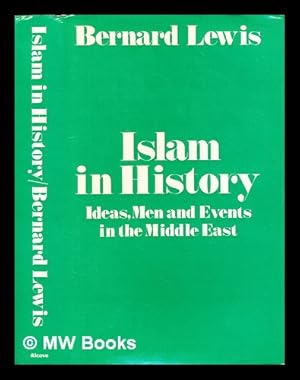 Bild des Verkufers fr Islam in history : ideas, men and events in the Middle East / Bernard Lewis zum Verkauf von MW Books