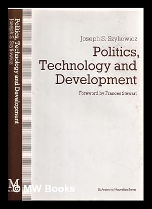 Seller image for Politics, technology and development : decision-making in the Turkish iron and steel industry / Joseph S. Szyliowicz ; foreword by Frances Stewart for sale by MW Books